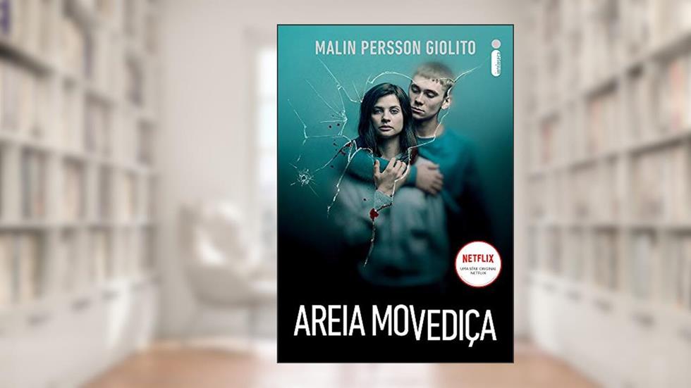 Areia Movediça: O livro que originou a série da Netflix, do autor Malin Persson Giolito
