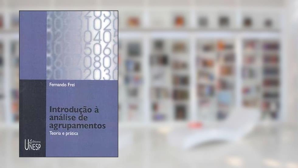 Introdução à análise de agrupamentos: Teoria e prática, do autor Fernando Frei Fernando