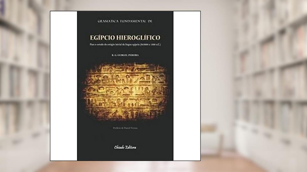Gramática Fundamental de Egípcio Hieroglífico, do autor Ronaldo Guilherme Gurgel Pereira