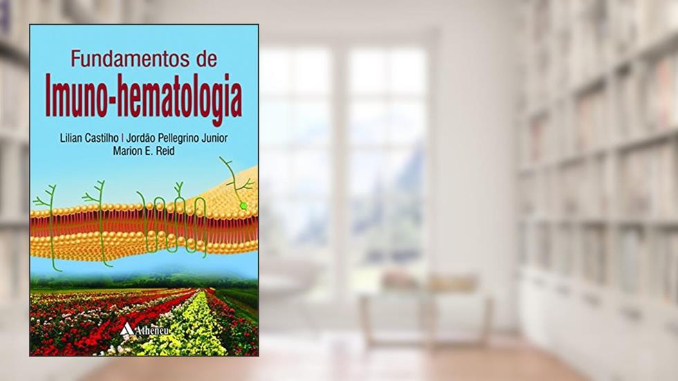 Fundamentos de Imuno-hematologia, do autor Lilian Castilho; Jordão Pellegrino Junior; Marion E. Reid