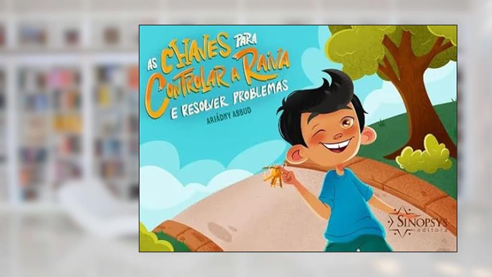 AS CHAVES PARA CONTROLAR A RAIVA E RESOLVER PROBLEMAS, do autor Alguns