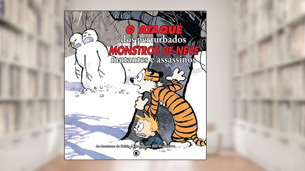 Calvin e Haroldo - O Ataque dos Perturbados. Monstros de Neve. Mutantes e Assassinos. - Volume - 8: O ataque dos perturbados monstros de neve mutantes assassinos, do autor Bill Watterson