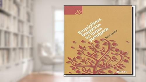 Empréstimos linguísticos na língua portuguesa, do autor Nelly Carvalho