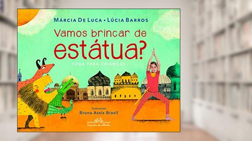 Capa de Vamos brincar de estátua?, do autor Lúcia Barros; Márcia de Luca