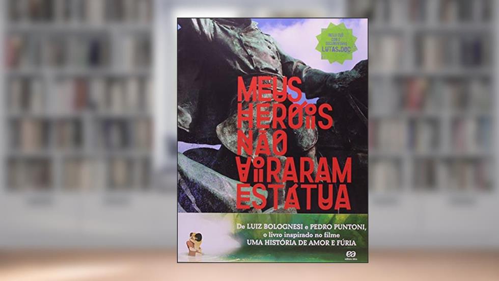 Meus heróis não viraram estátua, do autor Pedro Puntoni; Luiz Bolognesi