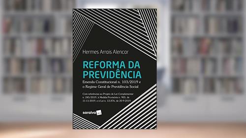 Capa de Reforma da Previdência - Emenda Constitucional n. 103/2019 e o Regime Geral de Previdência Social, do autor Hermes Arrais Alencar