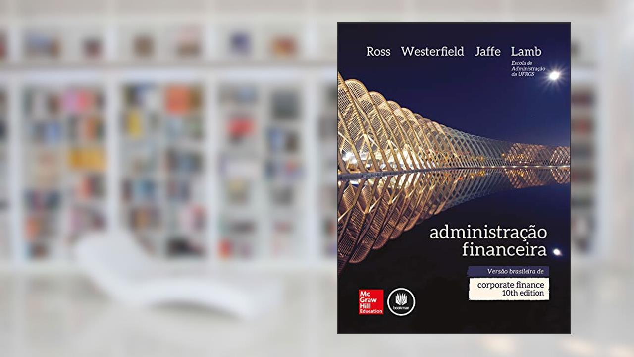 Administração Financeira, do autor Stephen A. Ross; Randolph W. Westerfield; Jeffrey Jaffe; Roberto Lamb