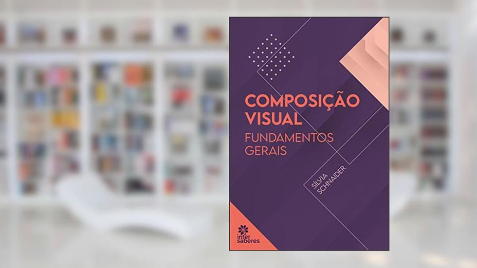 Composição visual:: fundamentos gerais, do autor Sílvia Schnaider