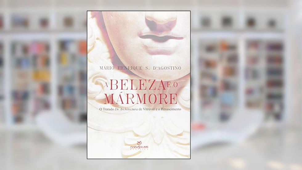 A Beleza e o Marmore, do autor Mario Henrique D Agostino