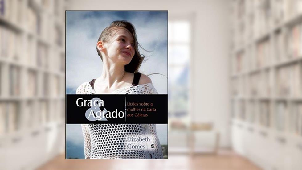 Graça e Agrado, do autor Elizabeth Charles Gomes