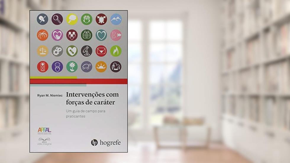 Intervenções com Forças de Caráter, do autor Ryan M. Niemiec