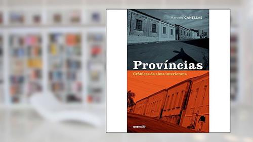 Capa de Províncias: Crônicas da alma interiorana, do autor Marcelo Canellas
