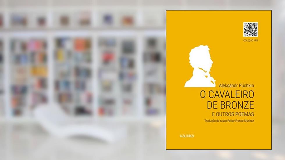 O Cavaleiro de Bronze: e outros poemas, do autor Aleksándr Púchkin