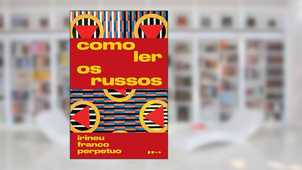 Como ler os russos, do autor Irineu Franco Perpetuo