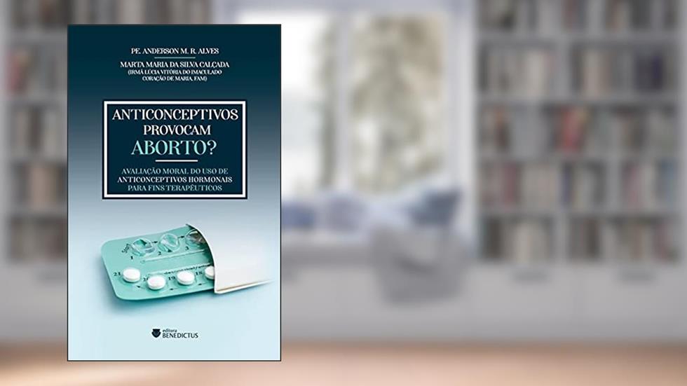 Anticonceptivos Provocam Aborto, do autor Pe. Anderson M. R. Alves; Marta Maria Da Silva Calçada