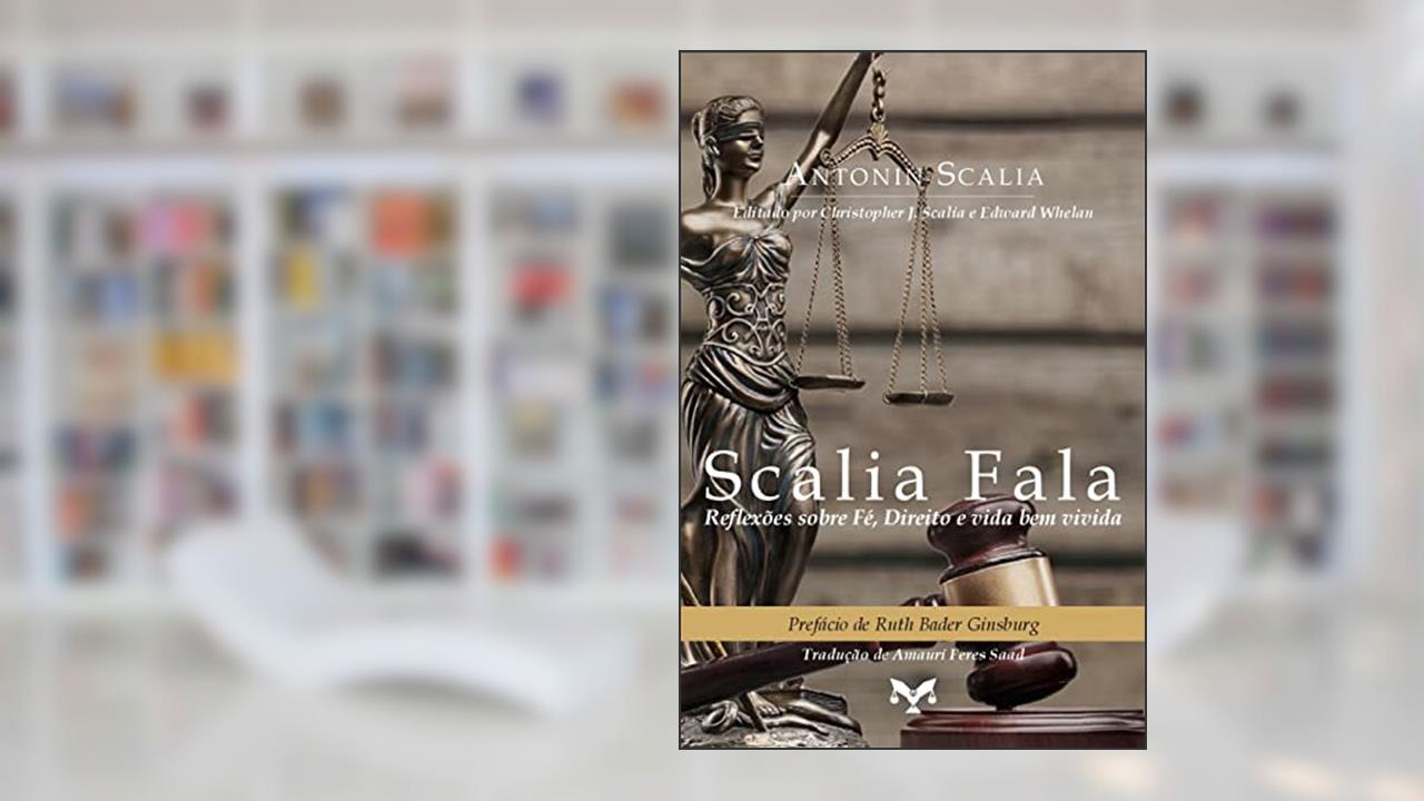 Scalia Fala: Reflexões Sobre Fé, Direito E Vida Bem Vivida, do autor Antonin Gregory Scalia