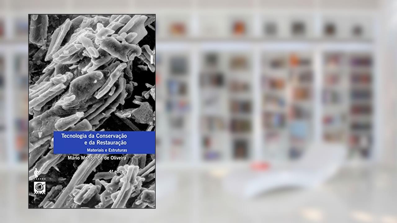 Tecnologia da conservação e da restauração - materiais e estruturas: um roteiro de estudos, do autor Mário Mendonça de Oliveira