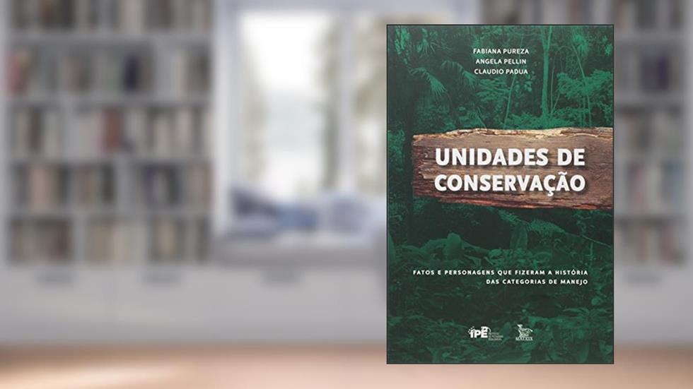 Unidades de Conservação, do autor Fabiana Pureza; Angela Pellin