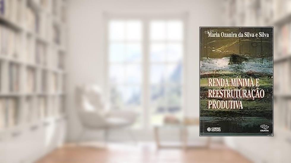 Renda Minima E Reestruturacao Produtiva, do autor Maria Ozanira Da Silva
