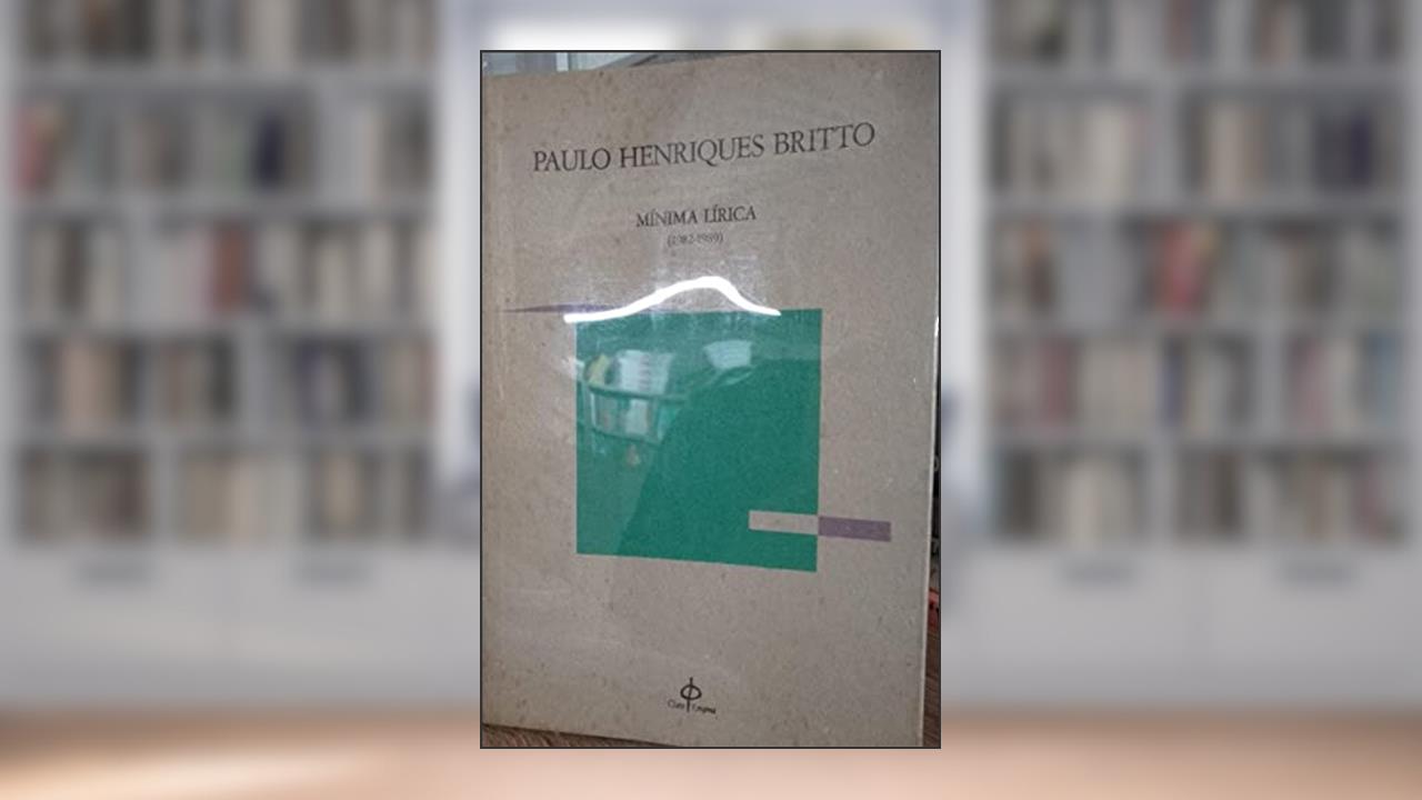Minima Lirica, 1982-1989 (Claro Enigma) (Portuguese Edition), do autor Paulo Henriques Britto