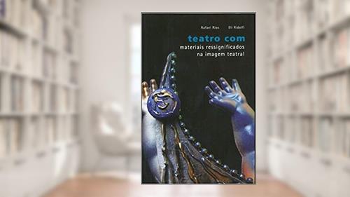Capa de Teatro com Materiais Ressignificados na Imagem Teatral, do autor Eli Ridolfi