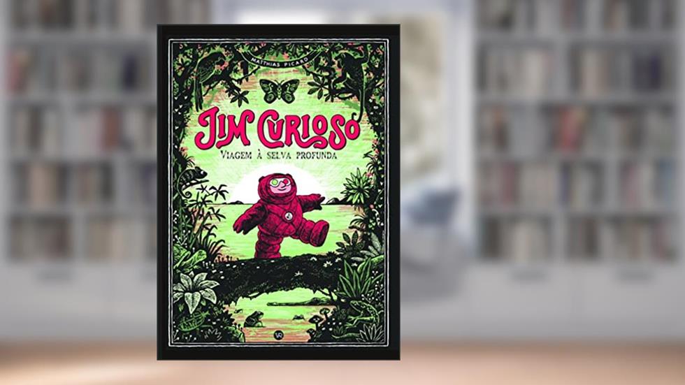 Jim Curioso: Viagem à selva profunda: 2, do autor Matthias Picard