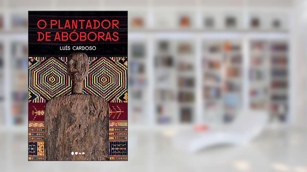O plantador de abóboras, do autor Luís Cardoso