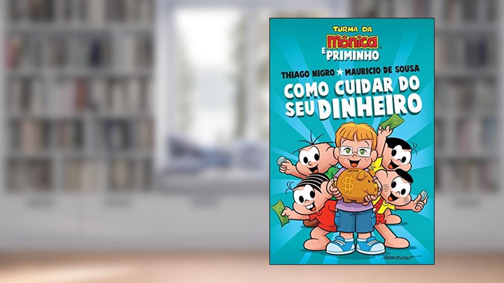 Como cuidar do seu dinheiro, do autor Thiago Nigro; Mauricio de Sousa