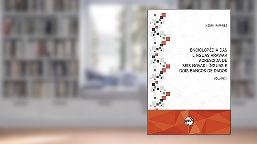 Enciclopédia das línguas Arawak acrescida de seis novas línguas e dois bancos de dados: volume II: Volume 2, do autor Henri Ramirez