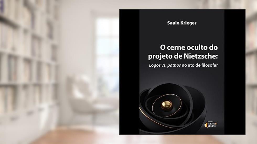 O Cerne Oculto do Projeto de Nietzsche, do autor Saulo Krieger