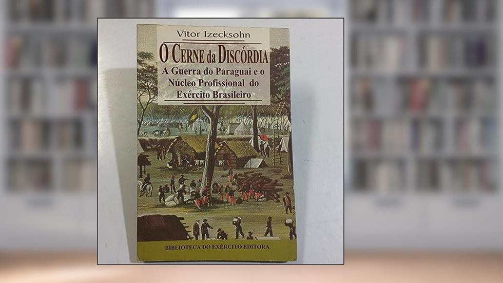 O Cerne Da Discordia: A Guerra Do Paraguai E O Nucleo Profissional Do Exercito Brasileiro (Colecao General Benicio) (Portuguese Edition), do autor Vitor Izecksohn