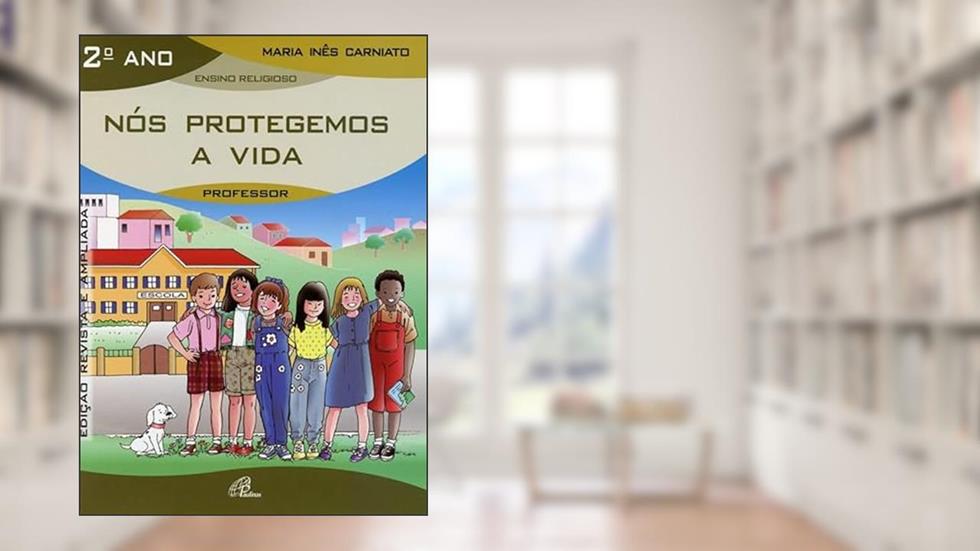 Nós protegemos a vida - 2º ano (livro do professor): Edição revista e ampliada, do autor Maria Inês Carniato