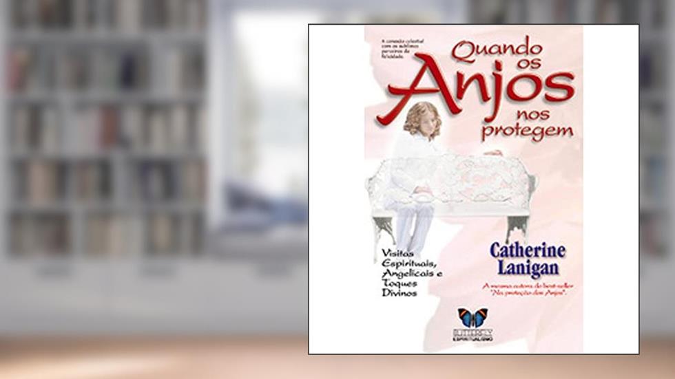 Quando os Anjos nos Protegem, do autor Catherine Lanigan