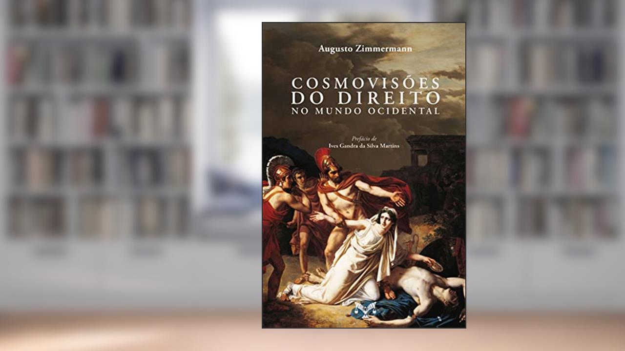 Cosmovisões do Direito no Mundo Ocidental, do autor Augusto Zimmermann