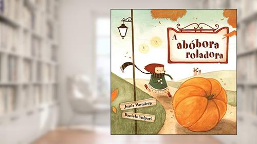 Capa de A abóbora roladora, do autor Junia Wonders