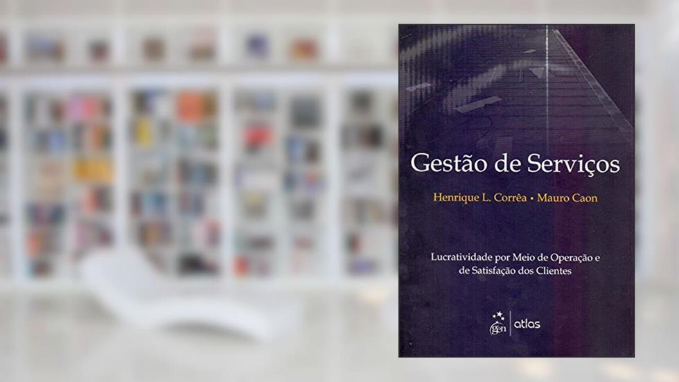 Gestão De Serviços: Lucratividade Por Meio De Operações E De Satisfação Dos Clientes, do autor Mauro Caon; Henrique L. Corrêa