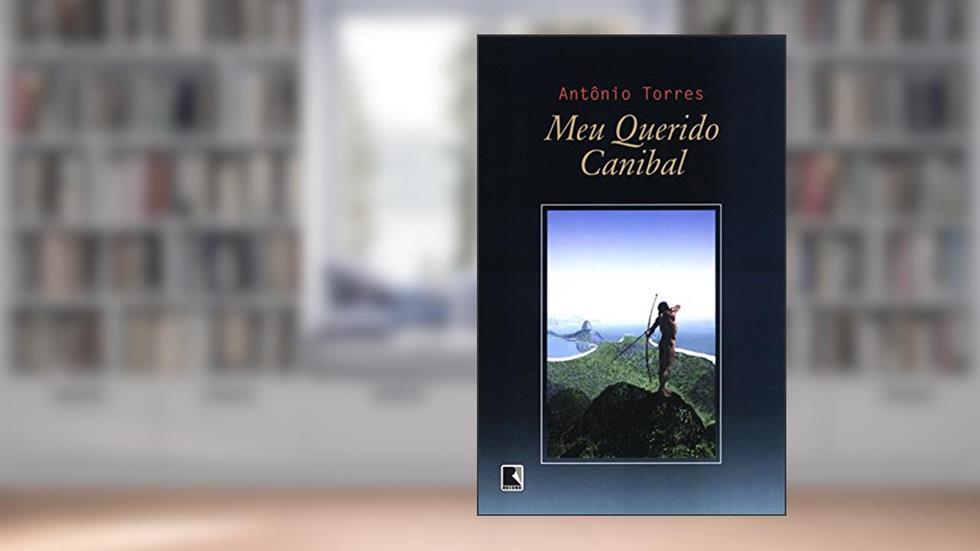 Meu querido canibal, do autor Antônio Torres