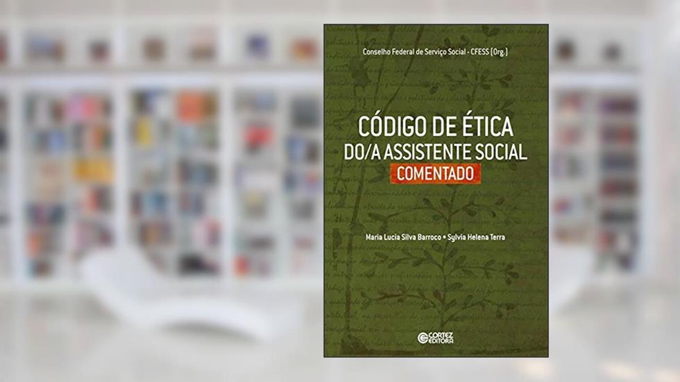 Código de ética do/a Assistente Social comentado, do autor Maria Lucia Silva Barroco
