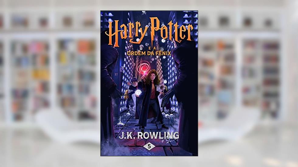 Harry Potter e a Ordem da Fe^nix, do autor J.K. Rowling