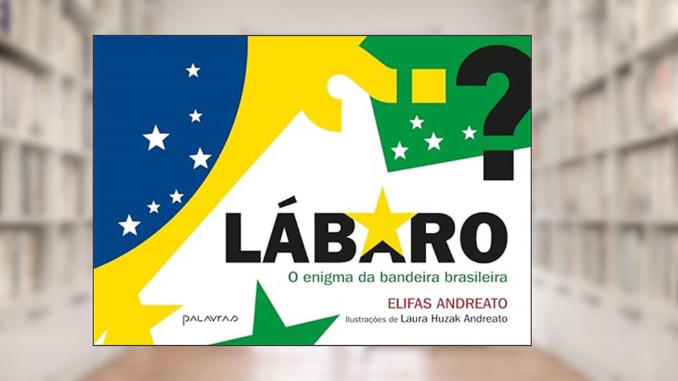 Lábaro: O enigma da bandeira brasileira, do autor Elifas Andreato