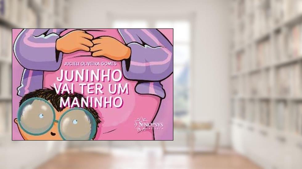 Juninho vai ter um Maninho, do autor Jucieli Oliveira Gomes