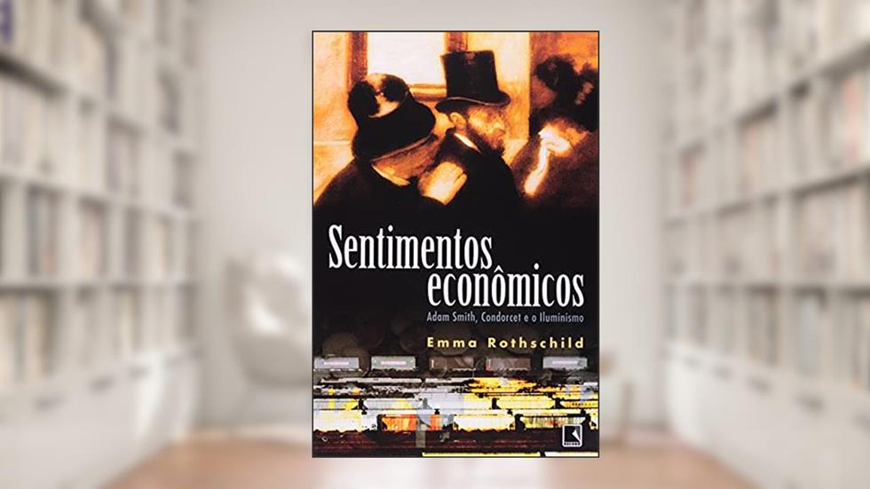 SENTIMENTOS ECONÔMICOS, do autor Emma Rothschild