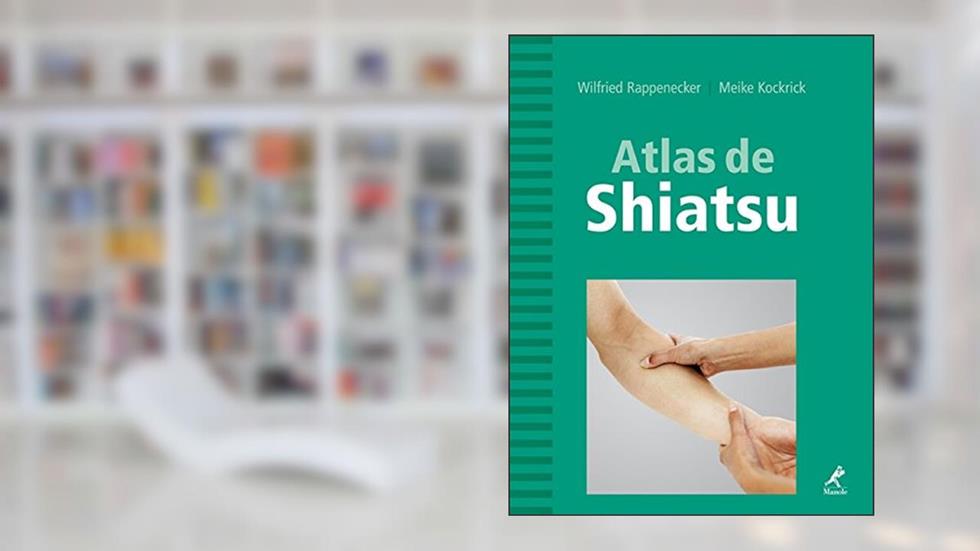 Atlas de Shiatsu, do autor Wilfried Rappenecker; Meike Kockrick