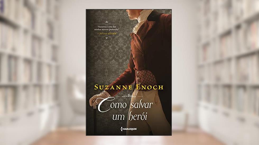 Como salvar um herói: Trilogia dos Canalhas Livro 3, do autor Suzanne Enoch