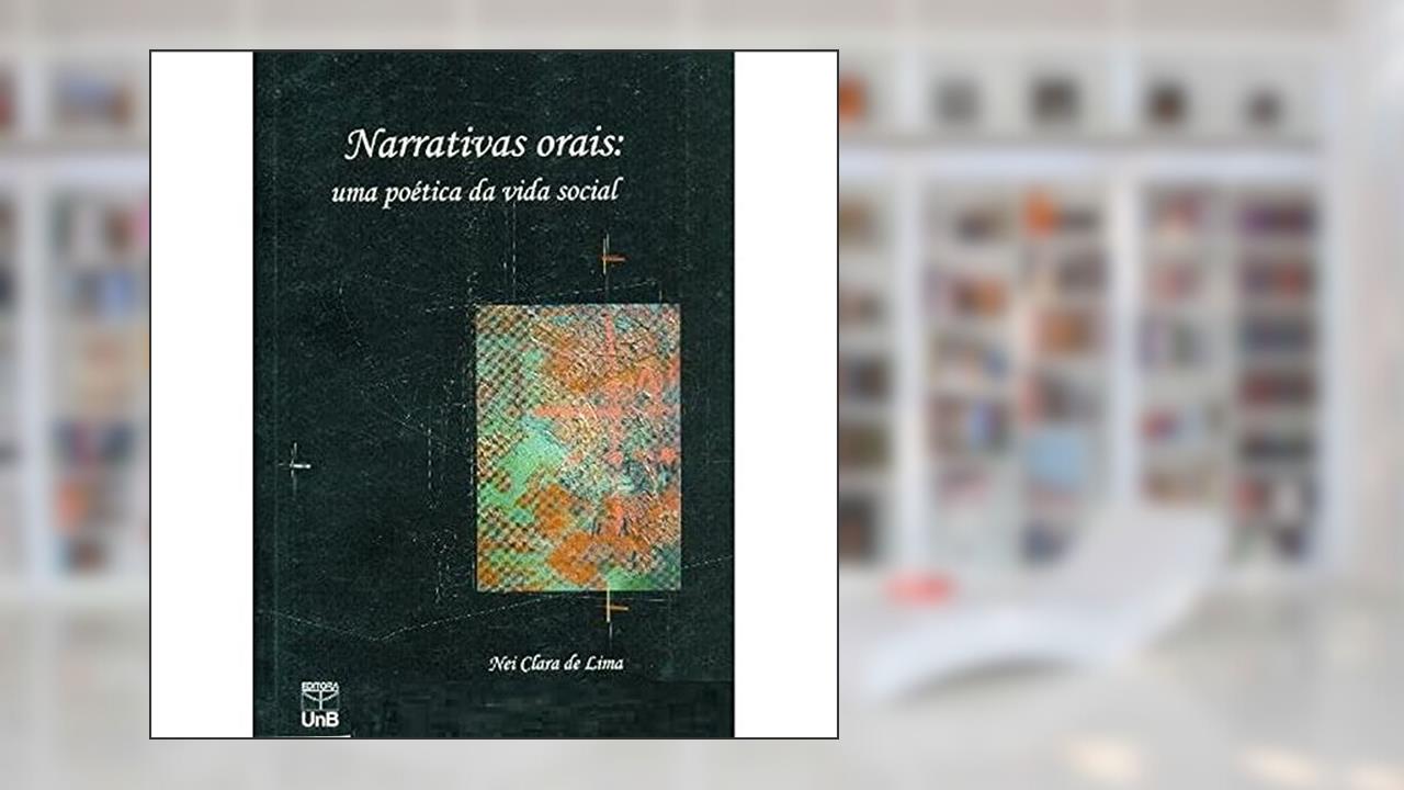 Narrativas Orais: uma Poética da Vida Social, do autor Nei Clara De Lima