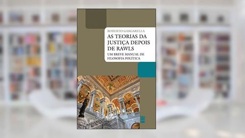Capa de As teorias da justiça depois de Rawls: Um breve manual de filosofia política, do autor Roberto Gargarella
