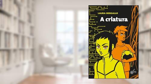 Capa de A Criatura, do autor Bergallo Laura