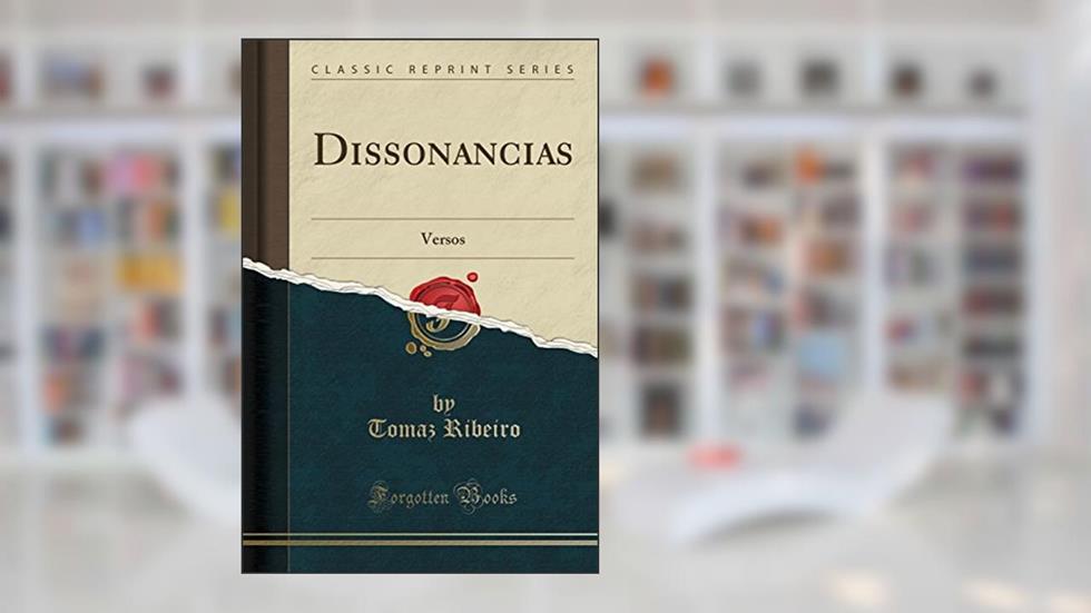 Dissonancias: Versos (Classic Reprint), do autor Tomaz Ribeiro