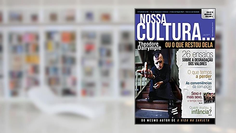 Nossa Cultura... Ou o que Restou Dela, do autor Theodore Dalrymple
