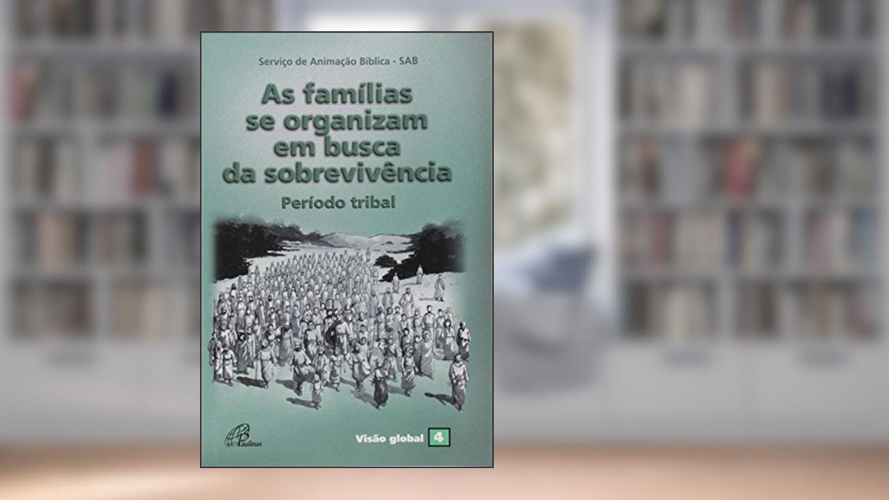 As Famílias se organizam em busca da sobrevivência - Período tribal: Visão global 04, do autor Serviço de Animação Bíblica - SAB